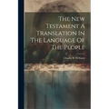 The New Testament A Translation In The Language Of The People - Paperback