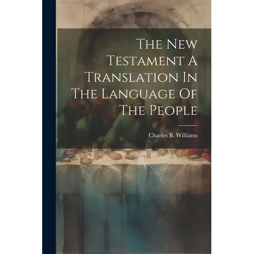 The New Testament A Translation In The Language Of The People - Paperback