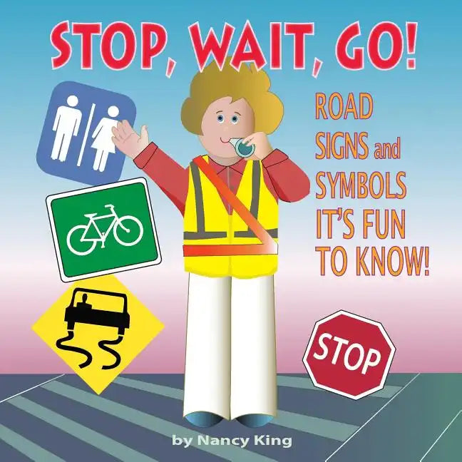 Stop, Wait, Go!: Road Signs and Symbols It's Fun to Know! - Paperback