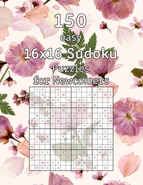 150 easy 16x16 Sudoku Puzzles for Newcomers: Logic Game for Adults Sudoku Booklet incl. Solutions - Paperback