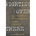 Fighting Over There: U.S. War Making and Contemporary Refugee Literature - Paperback