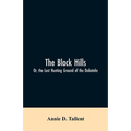 The Black Hills; Or, the Last Hunting Ground of the Dakotahs - Paperback