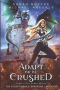Adapt Or Be Crushed - Paperback