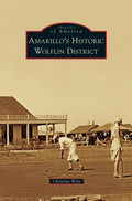 Amarillo's Historic Wolflin District - Hardcover