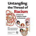 Untangling the Thread of Racism: A Primer for Pediatric Health Professionals - Paperback