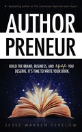 Authorpreneur: Build the Brand, Business, and Lifestyle You Deserve. It's Time to Write Your Book. - Paperback