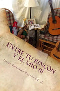 Entre tu rincón y el mío: Reflexiones de un Quijote de otro tiempo - Paperback