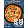 Pizza! Pizza! Pizza!: Over 75 Fresh Recipes for Every Pizza Night - The Ultimate Pizza Cookbook - Hardcover