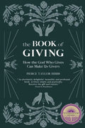 The Book of Giving: How the God Who Gives Can Make Us Givers - Paperback