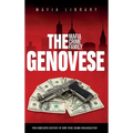 The Genovese Mafia Crime Family: A Complete History of New York Criminal Organization - Hardcover