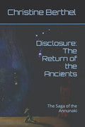 Disclosure: The Return of the Ancients: The Saga of the Annunaki - Paperback