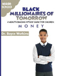 The Black Millionaires of Tomorrow: A Wealth-Building Study Guide for Children - Middle School: Money - Paperback