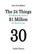 Your First Million: The 24 Things That Helped Me Achieve a $1 Million Net Worth by Age 30 - Paperback