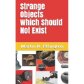 Strange Objects Which Should Not Exist - Paperback