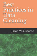 Best Practices in Data Cleaning: Everything you need to do before and after you collect your data - Paperback