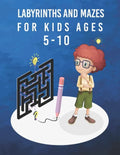 labyrinths and mazes for kids ages 5-10: A Maze Activity Book for Kids,60 Mazes Workbook For Kids Ages 5-10, Difficulty levels with solution, Large Si - Paperback