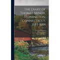 The Diary of Thomas Minor, Stonington, Connecticut, 1653-1684 - Hardcover