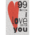 99 Things I Love About You: A Valentines Day gift to personalise for the one you love. - Paperback