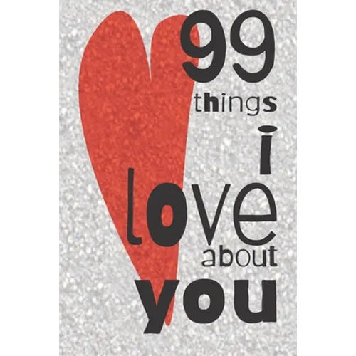 99 Things I Love About You: A Valentines Day gift to personalise for the one you love. - Paperback