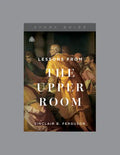 Lessons from the Upper Room, Teaching Series Study Guide - Paperback