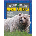 Awesome Animals of North America: The Continent and Its Creatures Great and Small - Paperback