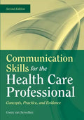 Communication Skills for the Health Care Professional: Concepts, Practice, and Evidence: Concepts, Practice, and Evidence - Paperback