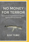 No Money for Terror: International Organizations in the Struggle against the Financing of Terrorism; The Case of FATF - Paperback
