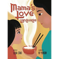 Mama's Love Language: Sometimes Love Tastes Like Hainan Chicken Rice - Hardcover