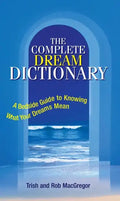 The Complete Dream Dictionary: A Bedside Guide to Knowing What Your Dreams Mean - Paperback