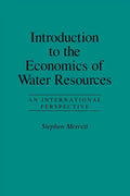 Introduction to the Economics of Water Resources: An International Perspective - Paperback