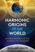 The Harmonic Origins of the World: Sacred Number at the Source of Creation - Paperback