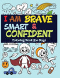 I Am Brave, Smart and Confident: Coloring Book for Boys - Paperback