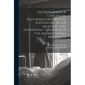 The Prevention Of Congenital Malformations, Defects, And Diseases By The Medicinal And Nutritional Treatment Of The Mother During Pregnancy - Paperback