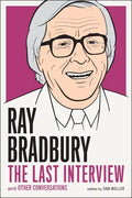 Ray Bradbury: The Last Interview: And Other Conversations - Paperback