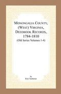 Monongalia County, (West) Virginia, Deed Book Records, 1784-1810 (Old Series Volumes 1-4) - Paperback