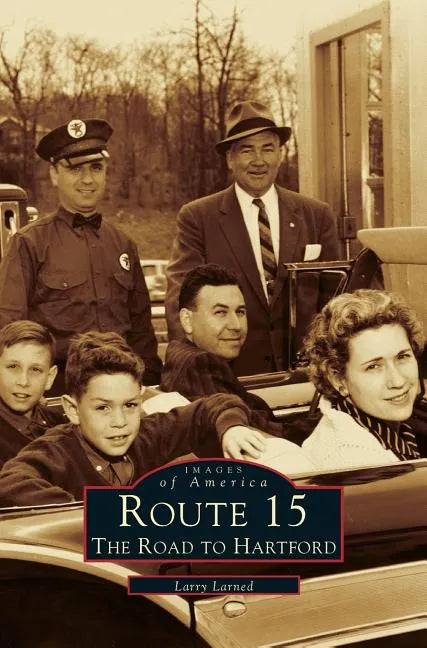 Route 15: The Road to Hartford - Hardcover