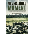 Never a Dull Moment: The 80th Airborne Anti-Aircraft Artillery Battalion in World War II - Hardcover