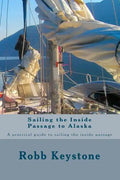 Sailing the Inside Passage to Alaska: A practical guide to sailing the inside passage - Paperback