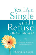 Yes, I am Single and I REFUSE to Be Sad About It! - Paperback