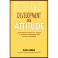 Development as Attitude: How National Progress is shaped by Leadership Philosophy and Citizens' Orientation - Paperback