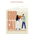 Good Call: Learning to make decisions with God - Paperback