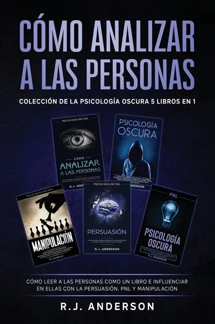 Cómo analizar a las Personas: Colección de la Psicología Oscura 5 libros en 1 - Cómo leer a las personas como un libro e influenciar en ellas con la - Hardcover