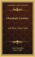 Glooskap's Country: And Other Indian Tales - Hardcover