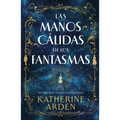 Manos Cálidas de Los Fantasmas, Las - Paperback