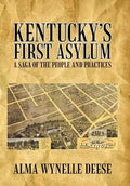 Kentucky's First Asylum: A Saga of the People and Practices - Hardcover