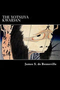 The Yotsuya Kwaidan: Tales of the Tokugawa I - Paperback
