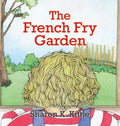 The French Fry Garden - Hardcover