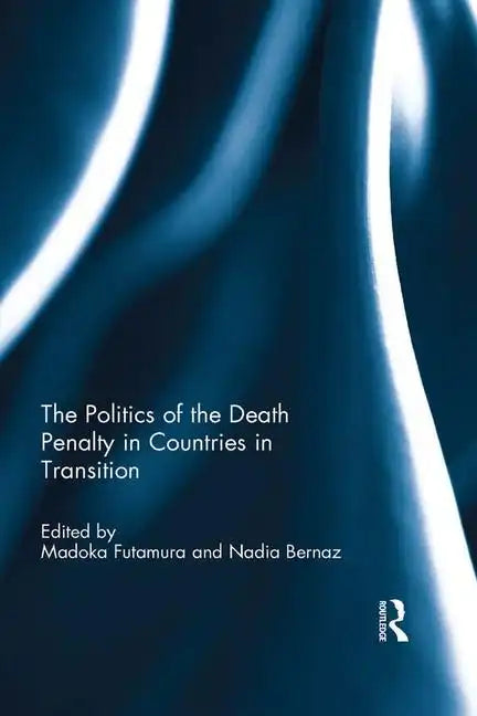 The Politics of the Death Penalty in Countries in Transition - Paperback
