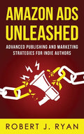 Amazon Ads Unleashed: Advanced Publishing and Marketing Strategies for Indie Authors - Paperback