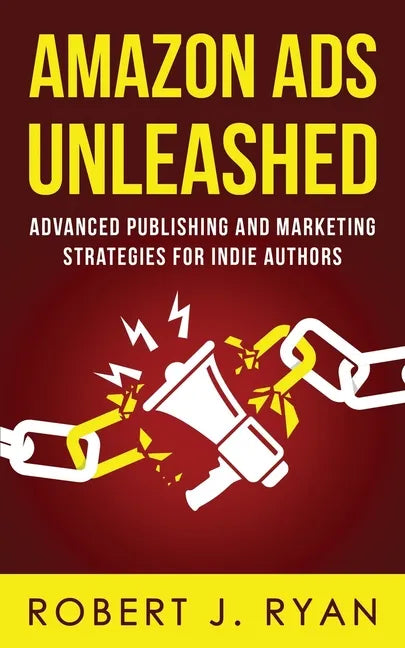 Amazon Ads Unleashed: Advanced Publishing and Marketing Strategies for Indie Authors - Paperback